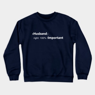 husband right: 100% ! important Crewneck Sweatshirt